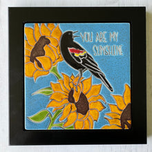 Load image into Gallery viewer, framed 6"x6" red wing blackbird "you are my sunshine" sunflower tile